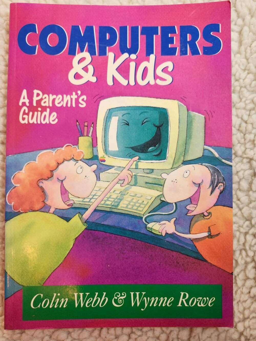 Computers & Kids A Parents Guide Colin Webb Wynne Rowe Paperback 1995 Parenting